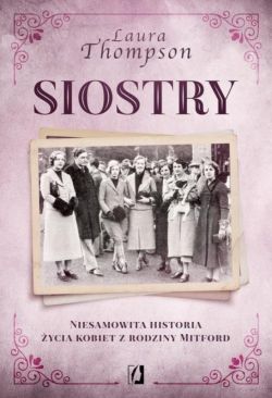 Okadka ksiki - Siostry. Niesamowita historia ycia kobiet z rodziny Mitford