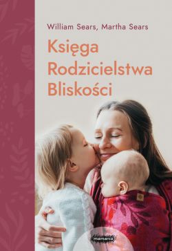 Okadka ksiki - Mamania wspiera rodzicw. Ksiga Rodzicielstwa Bliskoci. Wyd. 2