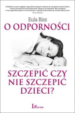 Okadka ksiki - O odpornoci. Szczepi czy nie szczepi dzieci?