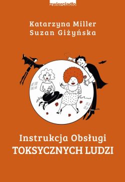 Okadka ksiki - Instrukcja obsugi toksycznych ludzi