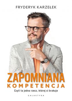 Okadka ksiki - Zapomniana kompetencja. Czyli ta jedna rzecz, ktrej ci brakuje