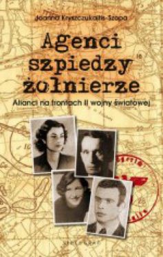 Okadka ksiki - Agenci, szpiedzy, onierze. Alianci na frontach II wojny wiatowej