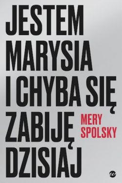 Okadka ksiki - Jestem Marysia i chyba si zabij dzisiaj