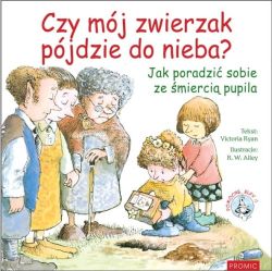 Okadka ksiki - Czy mj zwierzak pjdzie do nieba? Jak poradzi sobie ze mierci pupila