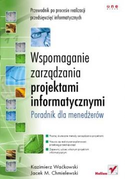 Okadka ksiki - Wspomaganie zarzdzania projektami informatycznymi. Poradnik dla menederw