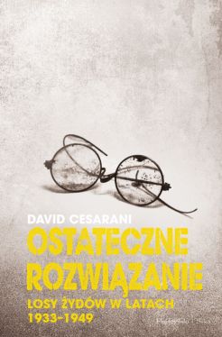 Okadka ksiki - Ostateczne rozwizanie. Losy ydw w latach 1933-1949