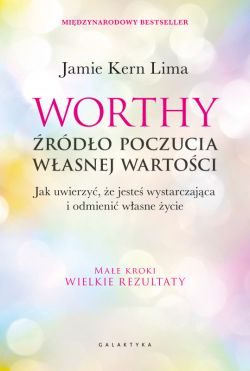 Okadka ksiki - Worthy - rdo poczucia wasnej wartoci. Jak uwierzy, e jeste wystarczajca i odmieni wasne ycie