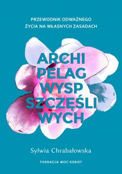 Okadka ksiki - Archipelag wysp szczliwych. Przewodnik odwanego ycia na wasnych zasadach