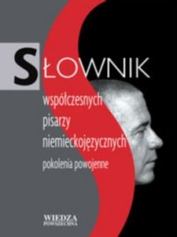 Okadka ksiki - Sownik wspczesnych pisarzy niemieckojzycznych. Pokolenia powojenne