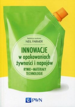 Okadka ksiki - Innowacje w opakowaniach ywnoci i napojw. Rynki, Materiay, Technologie