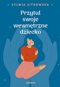 Okadka ksiki - Przytul swoje wewntrzne dziecko