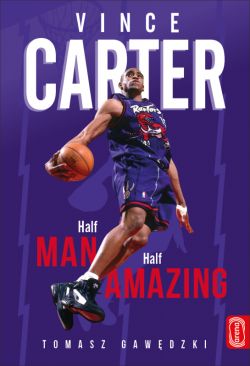 Okadka ksiki - Vince Carter. Half-Man, Half-Amazing