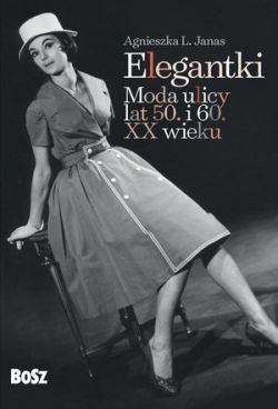 Okadka ksiki - Elegantki. Moda ulicy lat 50. i 60. XX wieku