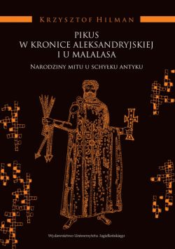 Okadka ksiki - Pikus w Kronice Aleksandryjskiej i u Malalasa. Narodziny mitu u schyku antyku