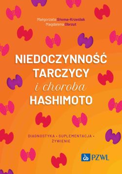 Okadka ksiki - Niedoczynno tarczycy i choroba Hashimoto. diagnostyka, suplementacja i ywienie