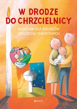 Okadka ksiki - W drodze do chrzcielnicy. Poradnik dla rodzicw i rodzicw chrzestnych