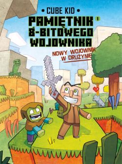 Okadka ksiki - Minecraft. Pamitnik nooba wojownika (Tom 1). Minecraft. Pamitnik nooba wojownika. Nowy wojownik w druynie. Tom 1