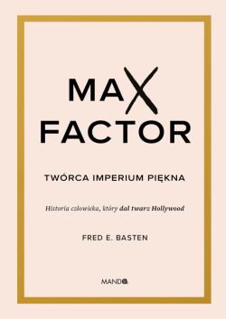 Okadka ksiki - Max Factor. Twrca imperium pikna