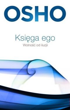 Okadka ksiki - Ksiga ego. Wolno od iluzji