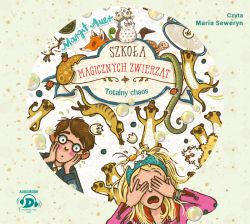 Okadka ksiki - Szkoa magicznych zwierzt. Totalny chaos