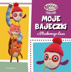 Okadka ksiki - Moje bajeczki z Pliszkowego Lasu. Banda Beti. Moje bajeczki z Pliszkowego Lasu. Banda Beti