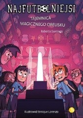 Okadka ksiki - Najfutbolniejsi. Tajemnica magicznego obelisku