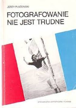 Okadka ksiki - Fotografowanie nie jest trudne