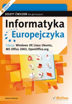 Okadka ksiki - Informatyka Europejczyka. Zeszyt wicze dla gimnazjum. Edycja: Windows XP, Linux Ubuntu, MS Office 2003, OpenOffice.org 