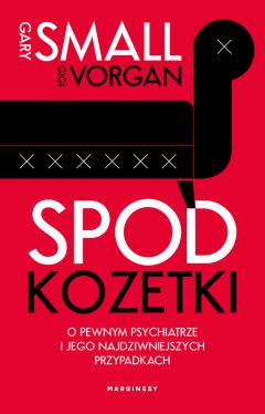 Okadka ksiki - Spod kozetki. O pewnym psychiatrze i jego najdziwniejszych przypadkach