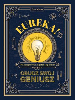 Okadka ksiki - Eureka!. Obud swj geniusz. 150 amigwek i zagadek logicznych