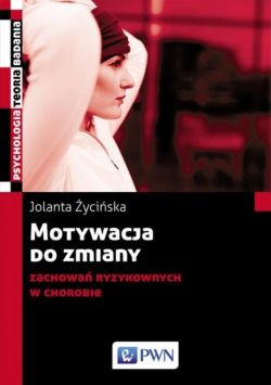 Okadka ksiki - Motywacja do zmiany zachowa ryzykownych w chorobie