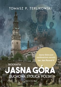 Okadka ksiki - Jasna Gra Duchowa stolica Polski. Biografia