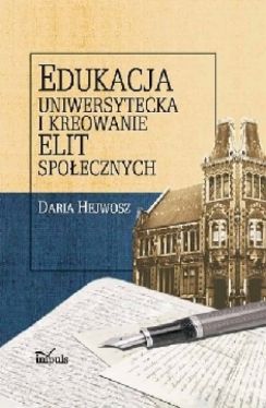 Okadka ksiki - Edukacja uniwersytecka i kreowanie elit spoecznych