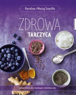 Okadka ksiki - Zdrowa tarczyca. Twoja droga do rwnowagi hormonalnej