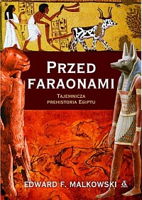 Okadka ksiki - Przed faraonami. Tajemnicza prehistoria Egiptu