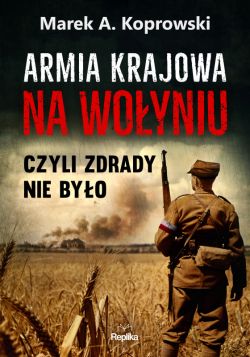 Okadka ksiki - Armia Krajowa na Woyniu. Czyli zdrady nie byo