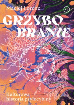 Okadka ksiki - Grzybobranie. Kulturowa historia psylocybiny