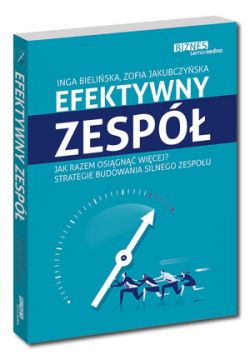 Okadka ksiki - Efektywny zesp. Jak razem osign wicej? Strategie budowania silnego zespou