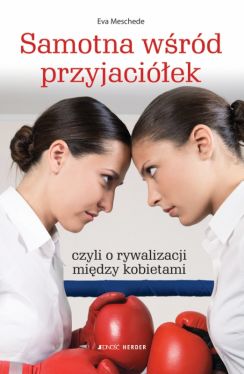 Okadka ksiki - Samotna wrd przyjaciek, czyli o rywalizacji midzy kobietami