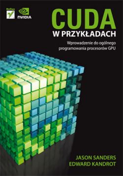 Okadka ksiki - CUDA w przykadach. Wprowadzenie do oglnego programowania procesorw GPU