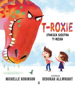 Okadka ksiki - T-Roxie. Starsza siostra T-Rexa