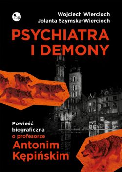 Okadka ksiki - Psychiatra i demony. Powie biograficzna o profesorze Antonim Kpiskim