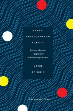 Okadka ksiki - Sze niemoliwych rzeczy. Kwanty ukojenia i tajemnice subatomowego wiata