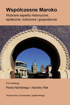 Okadka ksiki - Wspczesne Maroko. Wybrane aspekty historyczne, spoeczne, kulturowe i gospodarcze