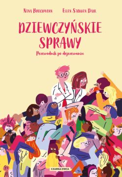 Okadka ksiki - Dziewczyskie sprawy. Przewodnik po dojrzewaniu