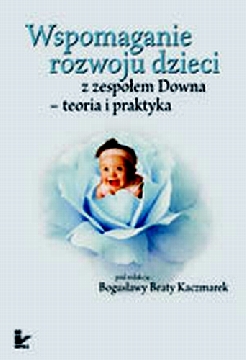 Okadka ksiki - Wspomaganie rozwoju dzieci z zespoem Downa – teoria i praktyka