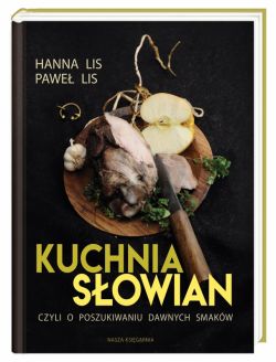 Okadka ksiki - Kuchnia Sowian, czyli o poszukiwaniu dawnych smakw