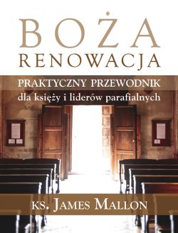 Okadka ksiki - Boa renowacja. Praktyczny przewodnik dla ksiey i liderw parafialnych