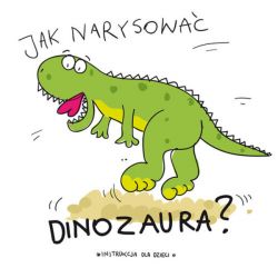 Okadka ksiki - Jak narysowa dinozaura?