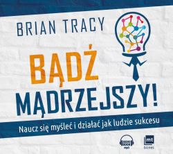 Okadka ksiki - Bd mdrzejszy!. Naucz si myle i dziaa jak ludzie sukcesu. Audiobook